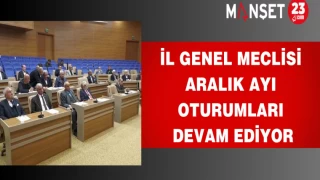 İl Genel Meclisi Aralık Ayı Oturumları Devam Ediyor