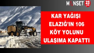 Kar yağışı Elazığ’ın 106 köy yolunu ulaşıma kapattı