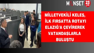 Milletvekili Keleş, ilk fırsatta rotayı Elazığ’a çevirerek vatandaşlarla buluştu