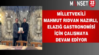 Milletvekili Nazırlı, Elazığ Gastronomisi İçin Çalışmaya Devam Ediyor