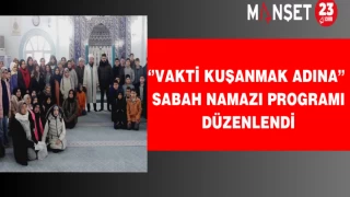 ‘’Vakti Kuşanmak Adına’’ Sabah Namazı Programı Düzenlendi