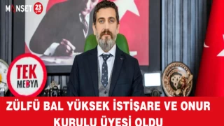 ZÜLFÜ BAL YÜKSEK İSTİŞARE VE ONUR KURULU ÜYESİ OLDU