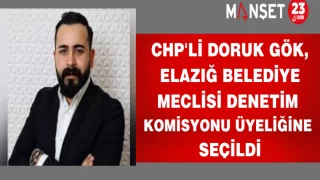  CHP'li Doruk Gök, Elazığ Belediye Meclisi Denetim Komisyonu Üyeliğine Seçildi