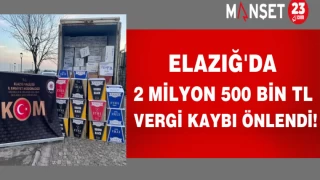 Elazığ'da 2 milyon 500 bin TL vergi kaybı önlendi!