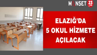 Elazığ’da 5 okul hizmete açılacak