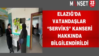 Elazığ’da Vatandaşlar “Serviks” Kanseri Hakkında Bilgilendirildi