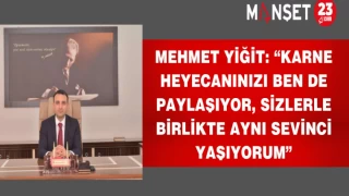 Mehmet Yiğit: “Karne Heyecanınızı Ben De Paylaşıyor, Sizlerle Birlikte Aynı Sevinci Yaşıyorum”