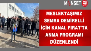 Meslektaşımız Semra Demirelli için Kanal Fırat’ta anma programı düzenlendi