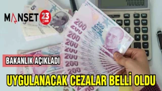 BAKANLIK AÇIKLADI:UYGULANACAK YENİ CEZALAR BELLİ OLDU
