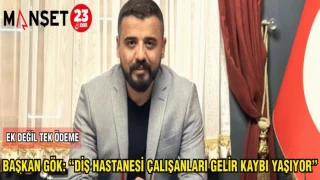 BAŞKAN GÖK :DİŞ HASTANESİ ÇALIŞANLARI GELİR KAYBI YAŞIYOR