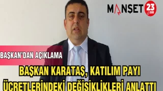 BAŞKAN KARATAŞ,KATILIM PAYI ÜCRETLERİNDEKİ DEĞİŞİKLİKLERİ ANLATTI