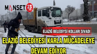 ELAZIĞ BELEDİYESİ KARLA MÜCADELEYE DEVAM EDİYOR