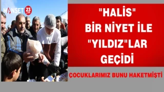 "HALİS" BİR NİYET İLE "YILDIZ"LAR GEÇİDİ