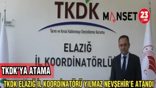 TKDK ELAZIĞ İL KOORDİNATÖRÜ YILMAZ NEVŞEHİR'E ATANDI