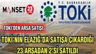 TOKİ'NİN ELAZIĞ'DA SATIŞA ÇIKARDIĞI 23 ARSADAN 2'Sİ SATILDI