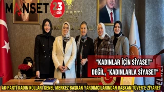 AK PARTİ KADIN KOLLARI GENEL MERKEZ BAŞKAN YARDIMCILARINDAN BAŞKAN TÜVER’E ZİYARET