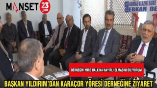 BAŞKAN YILDIRIM'DAN KARAÇOR YÖRESİ DERNEĞİNE ZİYARET