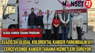 ELAZIĞ'DA ULUSAL KOLOREKTAL KANSER FARKINDALIK AYI ÇERÇEVESİNDE KANSER TARAMA HİZMETLERİ SÜRÜYOR