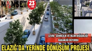 ELAZIĞ'DA YERİNDE DÖNÜŞÜM PROJESİ