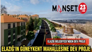 ELAZIĞ'IN GÜNEYKENT MAHALLESİNE DEV PROJE