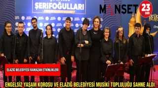 ENGELSİZ YAŞAM KOROSU VE ELAZIĞ BELEDİYESİ MUSİKİ TOPLULUĞU SAHNE ALDI