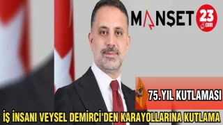 İŞ İNSANI VEYSEL DEMİRCİ'DEN KARAYOLLARINA KUTLAMA