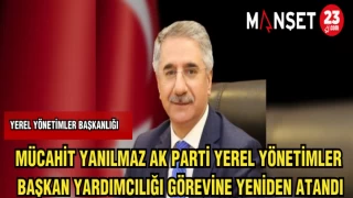 MÜCAHİT YANILMAZ AK PARTİ YEREL YÖNETİMLER BAŞKAN YARDIMCILIĞI GÖREVİNE YENİDEN ATANDI