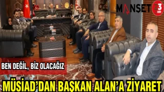 MÜSİAD'DAN BAŞKAN ALAN'A ZİYARET