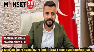 TİMUR GÖK: BAYRAM İKRAMİYELERİ İLE İLGİLİ AÇIKLAMALARDA BULUNDU