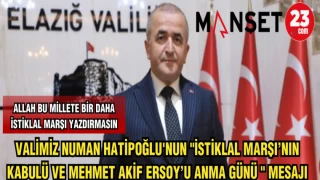 VALİMİZ NUMAN HATİPOĞLU'NUN "İSTİKLAL MARŞI'NIN KABULÜ VE MEHMET AKİF ERSOY'U ANMA GÜNÜ" MESAJI