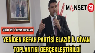 YENİDEN REFAH PARTİSİ ELAZIĞ İL DİVAN TOPLANTISI GERÇEKLEŞTİRİLDİ