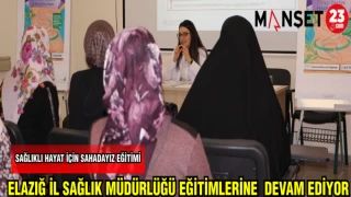 ELAZIĞ İL SAĞLIK MÜDÜRLÜĞÜ EĞİTİMLERİNE DEVAM EDİYOR