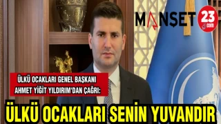 ÜLKÜ OCAKLARI GENEL BAŞKANI AHMET YİĞİT YILDIRIM'DAN ÇAĞRI: ÜLKÜ OCAKLARI SENİN YUVANDIR