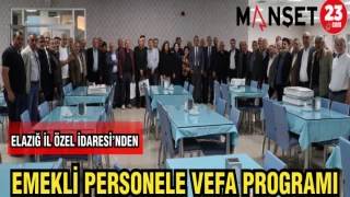 ELAZIĞ İL ÖZEL İDARESİ'NDEN EMEKLİ PERSONELE VEFA PROGRAMI