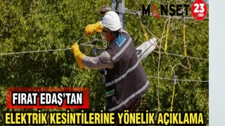 FIRAT EDAŞ'TAN ELEKTRİK KESİNTİLERİNE YÖNELİK AÇIKLAMA
