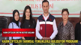 KADIN ÇİFTÇİLER TARIMSAL YENİLİKLERLE BULUŞUYOR