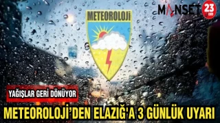 METEOROLOJİ'DEN ELAZIĞ'A 3 GÜNLÜK UYARI