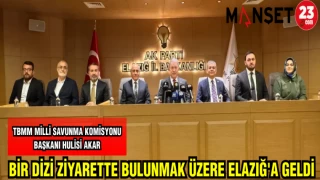 TBMM MİLLİ SAVUNMA KOMİSYONU BAŞKANI HULİSİ AKAR BİR DİZİ ZİYARETTE BULUNMAK ÜZERE ELAZIĞ'A GELDİ