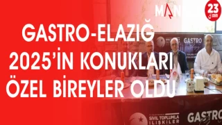 GASTRO-ELAZIĞ 2025'İN KONUKLARI ÖZEL BİREYLER OLDU