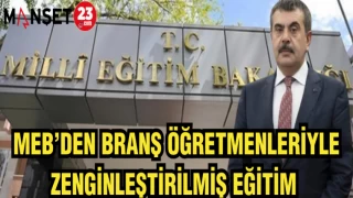 MEB'DEN BRANŞ ÖĞRETMENLERİYLE ZENGİNLEŞTİRİLMİŞ EĞİTİM