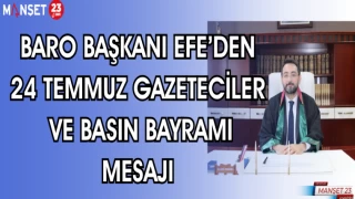 BARO BAŞKANI EFE'DEN 24 TEMMUZ GAZETECİLER VE BASIN BAYRAMI MESAJI