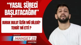 Burak Bulut Özür Mü Diledi ? Tehdit Mi Etti ? “Yasal Süreci Başlatacağım”