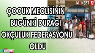 ÇOCUK MECLİSİNİN BUGÜNKİ DURAĞI OKÇULUK FEDERASYONU OLDU