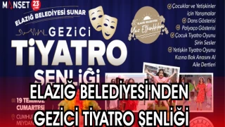ELAZIĞ BELEDİYESİ'NDEN GEZİCİ TİYATRO ŞENLİĞİ