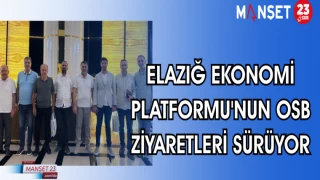 ELAZIĞ EKONOMİ PLATFORMU'NUN OSB ZİYARETLERİ SÜRÜYOR