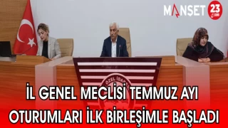 İL GENEL MECLİSİ TEMMUZ AYI OTURUMLARI DÜZENLENEN İLK BİRLEŞİMLE BAŞLADI