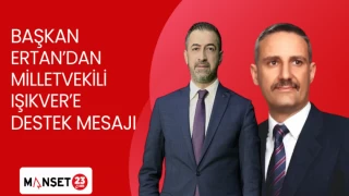 BAŞKAN ERTAN'DAN MİLLETVEKİLİ IŞIKVER'E DESTEK MESAJI