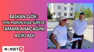 BAŞKAN GÖK: YENİ PARKIN KISA SÜREDE TAMAMLANACAĞINI AÇIKLADI