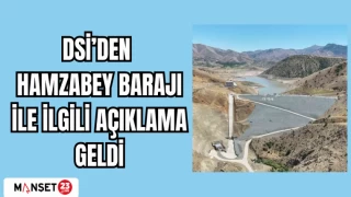 DSİ'DEN HAMZABEY BARAJI İLE İLGİLİ AÇIKLAMA GELDİ