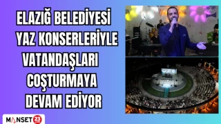 ELAZIĞ BELEDİYESİ YAZ KONSERLERİYLE VATANDAŞLARI COŞTURMAYA DEVAM EDİYOR